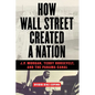 How Wall Street Created a Nation: J.P. Morgan, Teddy Roosevelt, and the Panama Canal - Paperback