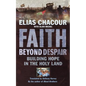 Faith Beyond Despair: Building Hope in the Holy Land - Paperback
