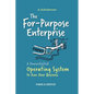 The For-Purpose Enterprise: A Powershifted Operating System to Run Your Business - Hardcover
