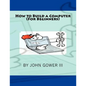 How to Build a Computer (For Beginners) - Paperback