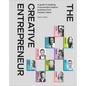 The Creative Entrepreneur: A Guide to Building a Successful Creative Business from Industry Titans - Hardcover