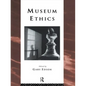 Museum Ethics: Theory and Practice - Paperback