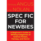 Spec Fic For Newbies Vol 1: A Beginner's Guide to Writing Subgenres of Science Fiction, Fantasy, and Horror - Paperback