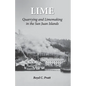 Lime: Quarrying and Limemaking in the San Juan Islands - Paperback