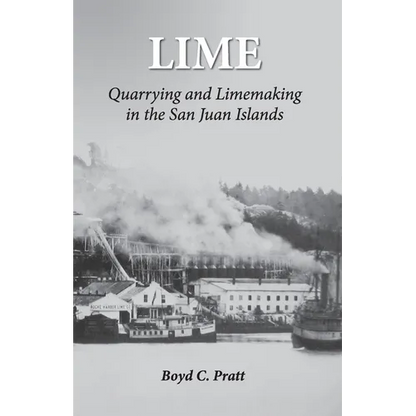 Lime: Quarrying and Limemaking in the San Juan Islands - Paperback