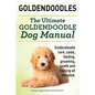 Goldendoodles. Ultimate Goldendoodle Dog Manual. Goldendoodle Care, Costs, Feeding, Grooming, Health and Training All Included. - Paperback