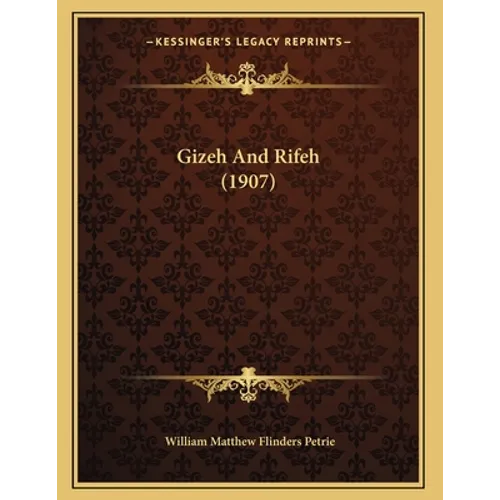 Gizeh And Rifeh (1907) - Paperback