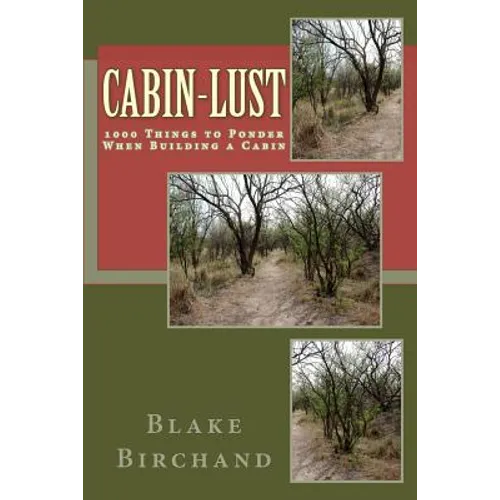 Cabin-Lust 1000 Things to Ponder When Building a Cabin - Paperback