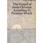 The Gospel of Jesus Christus According to Patience Worth - Paperback