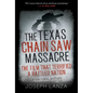 The Texas Chain Saw Massacre: The Film That Terrified a Rattled Nation - Hardcover