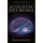 A Patient's Guide to Acoustic Neuroma - Paperback