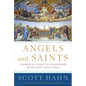 Angels and Saints: A Biblical Guide to Friendship with God's Holy Ones - Hardcover