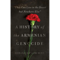 They Can Live in the Desert But Nowhere Else: A History of the Armenian Genocide - Paperback