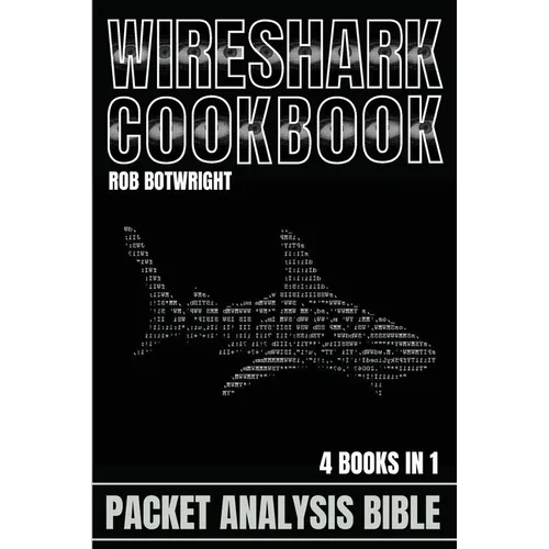 Wireshark Cookbook: Packet Analysis Bible - Paperback