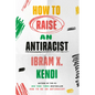 How to Raise an Antiracist - Hardcover
