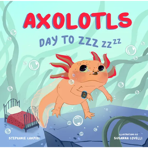 Axolotls: Day to Zzz - Board Book