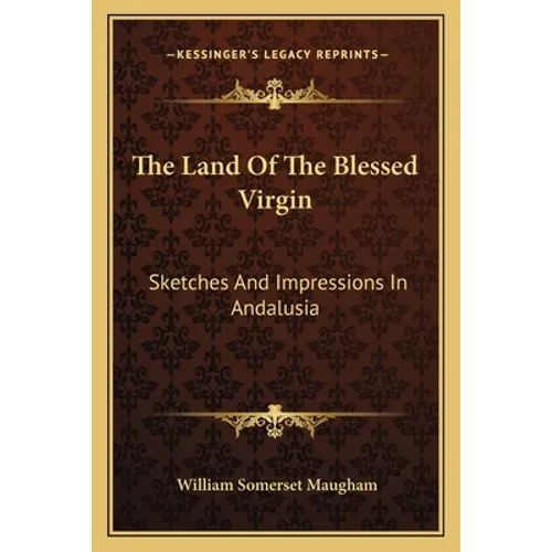 The Land of the Blessed Virgin: Sketches and Impressions in Andalusia - Paperback