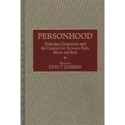 Personhood: Orthodox Christianity and the Connection Between Body, Mind, and Soul - Hardcover