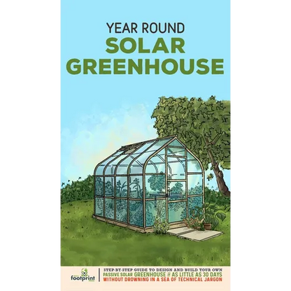 Year Round Solar Greenhouse: Step-By-Step Guide to Design And Build Your Own Passive Solar Greenhouse in as Little as 30 Days Without Drowning in a - Hardcover