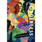 Borderless: A transnational anthology of feminist poetry: A transnational anthology of - Paperback