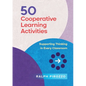 50 Cooperative Learning Activities: Engaging Thinking in Every Classroom - Paperback