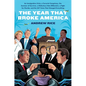 The Year That Broke America: An Immigration Crisis, a Terrorist Conspiracy, the Summer of Survivor, a Ridiculous Fake Billionaire, a Fight for Florida - Hardcover
