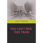 You Can't Ride This Train - Paperback