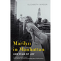 Marilyn in Manhattan: Her Year of Joy - Paperback