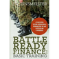 Battle Ready Finance: Basic Training: Conquer Your Personal Finances in as Little as 6 Weeks! - Paperback