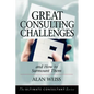 Great Consulting Challenges: And How to Surmount Them - Hardcover