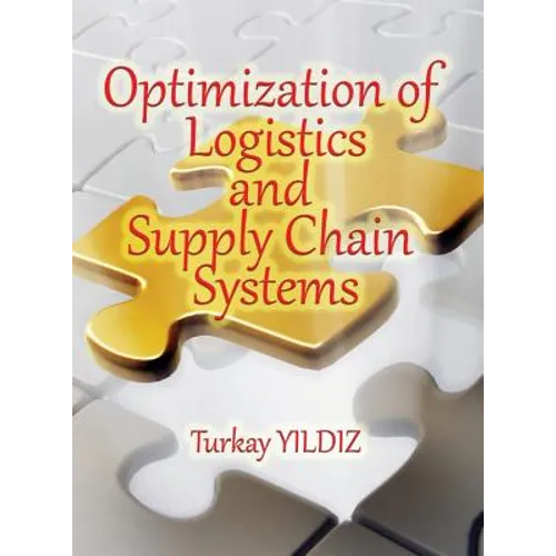 Optimization of Logistics and Supply Chain Systems: Theory and Practice - Hardcover