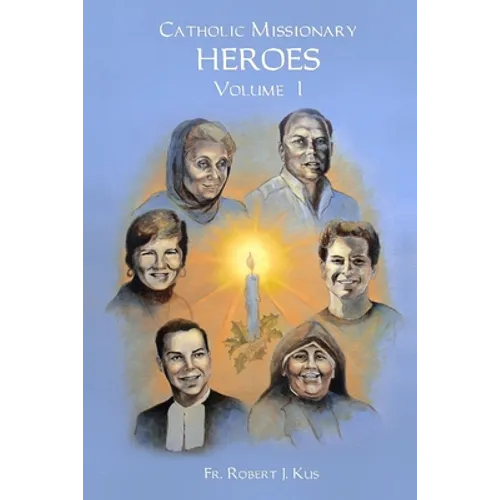 Catholic Missionary Heroes - Volume 1 - Paperback