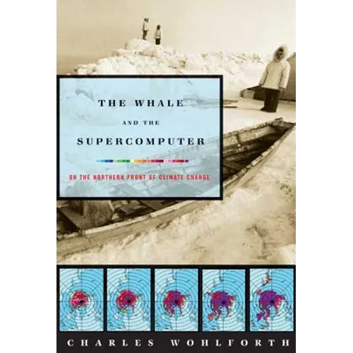 The Whale and the Supercomputer: On the Northern Front of Climate Change - Paperback