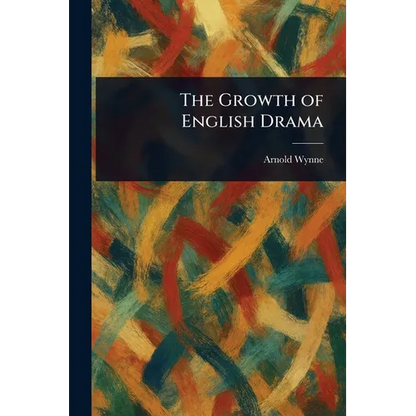 The Growth of English Drama - Paperback