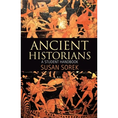 Ancient Historians: A Student Handbook - Paperback