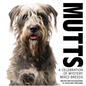 Mutts: A Celebration of Mystery Mixed Breeds - Hardcover
