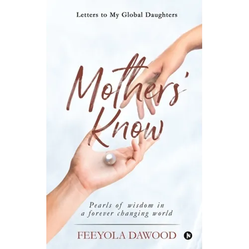 Mothers' Know: Letters to My Global Daughters - Paperback