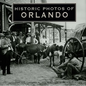 Historic Photos of Orlando - Hardcover