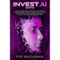 Invest AI Crypto: The Investor's Guide to Artificial Intelligence, Machine Learning, Quantum Computing, and the Top Cryptocurrency Blockchains from Bi - Paperback