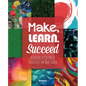 Make, Learn, Succeed - Paperback