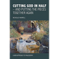 Cutting God in Half - And Putting the Pieces Together Again a New Approach to Philosophy - Paperback