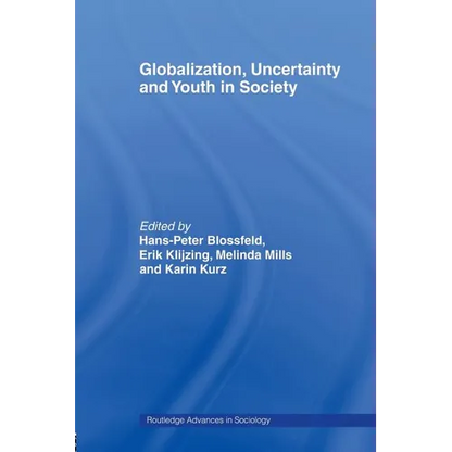 Globalization, Uncertainty and Youth in Society: The Losers in a Globalizing World - Paperback