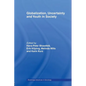 Globalization, Uncertainty and Youth in Society: The Losers in a Globalizing World - Paperback