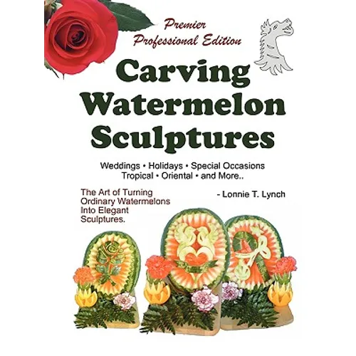 Carving Watermelon Sculptures - Paperback