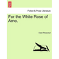 For the White Rose of Arno. - Paperback