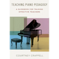Teaching Piano Pedagogy: A Guidebook for Training Effective Teachers - Paperback