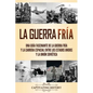 La Guerra Fría: Una guía fascinante de la Guerra Fría y la carrera espacial entre los Estados Unidos y la Unión Soviética - Paperback
