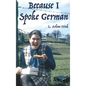 Because I Spoke German - Hardcover