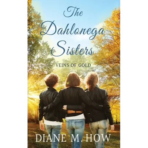 The Dahlonega Sisters: Veins of Gold - Paperback