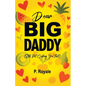 Dear Big Daddy (Still Not Calling You That) - Paperback